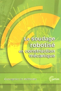 Le soudage robotisé en construction mécanique