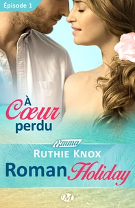 À coeur perdu – Roman Holiday – Épisode 1