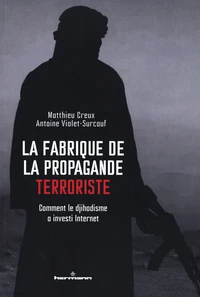 La fabrique de la propagande terroriste
