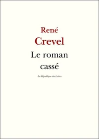 Le roman cassé et derniers écrits
