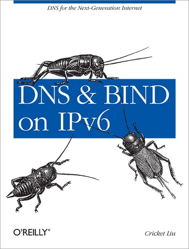 Cricket Liu - DNS and BIND on IPv6 - DNS for the Next-Generation Internet.