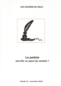 Françoise Lagarde et André Delobel - Les Cahiers du CRILJ N° 8, novembre 2016 : La poésie est-elle un sport de combat ?.