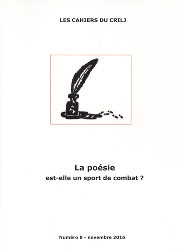 Les Cahiers du CRILJ N° 8, novembre 2016 La poésie est-elle un sport de combat ?
