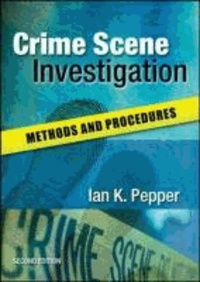 Crime Scene Investigation - Methods and Procedures.