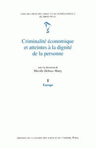 Mireille Delmas-Marty - Criminalité économique et atteintes à la dignité de la personne Tome 1 - Europe.
