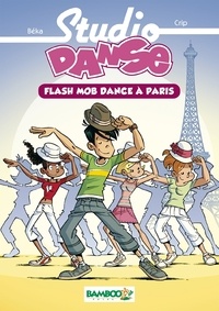  Crip et  BeKa - Studio Danse Tome 3 : Flash Mob Dance à Paris.