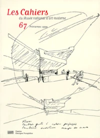 LES CAHIERS DU MUSEE NATIONAL D'ART MODERNE N° 67 PRINTEMPS 1999