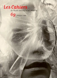 LES CAHIERS DU MUSEE NATIONAL D'ART MODERNE N° 69 AUTOMNE 1999