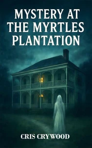 Mystery at the Myrtles Plantation
