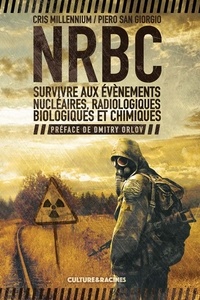 Cris Millennium et Piero San Giorgio - NRBC - Survivre aux évènements nucléaires, radiologiques, biologiques et chimiques.