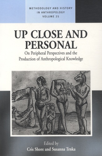 Cris Shore et Susanna Trnka - Up Close and Personal on Peripheral Anthropological Knowledge.