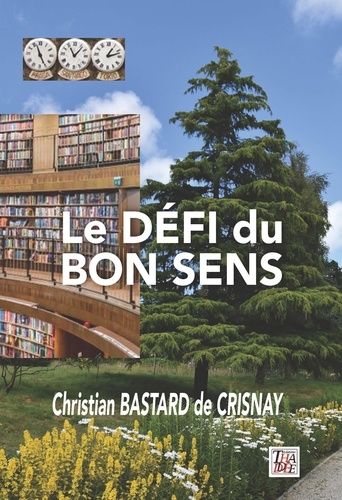 Crisnay bastard De - LE DÉFI DU BONS SENS.