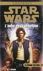 Star Wars - La Trilogie Yan Solo Tome  3 : L'Aube de la Rébellion