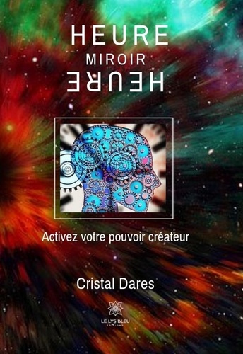 Cristal Dares - Heure miroir - Activez votre pouvoir créateur.