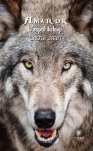 Cristal Joan - Amarok, l'esprit du loup.