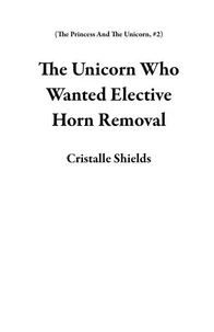 The Unicorn Who Wanted Elective Horn Removal
