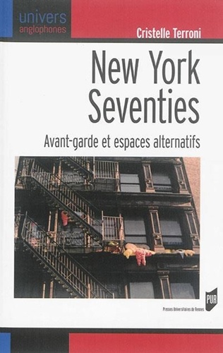 Cristelle Terroni - New York Seventies - Avant-garde et espaces alternatifs.