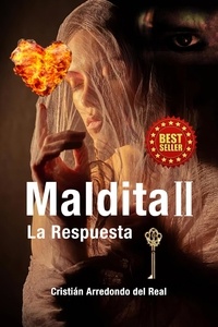  Cristian Arredondo del Real - Maldita II: La Respuesta - Linajes Malditos, #2.