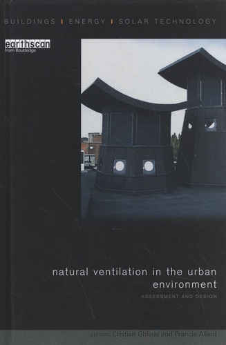 Natural Ventilation in the Urban Environment. Assessment and Design