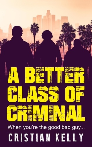  Cristian Kelly - A Better Class of Criminal.