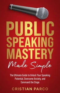 Public Speaking Mastery Made Simple