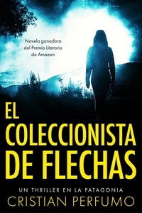  Cristian Perfumo - El coleccionista de flechas - Laura Badía, criminalista, #1.