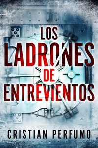  Cristian Perfumo - Los ladrones de Entrevientos.