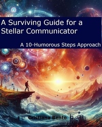  Cristiana Bento - A Surviving Guide for a Stellar Communicator: A 10-Humorous Steps Approach.