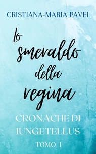 Téléchargement de livres électroniques gratuits pour mobipocket Lo smeraldo della regina  - Le cronache di Iungetellus, #1