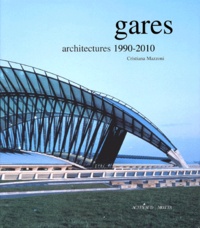 Cristiana Mazzoni - Gares. Architectures 1990-2010.