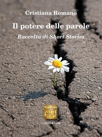 Cristiana Romano - Il potere delle parole - Raccolta di short stories.