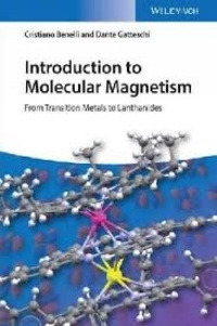 Cristiano Benelli et Dante Gatteschi - Introduction to Molecular Magnetism - From Transition Metals to Lanthanides.