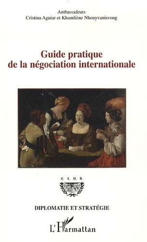 Cristina Aguiar et Khamliène Nhouyvanisvong - Guide pratique de la négociation internationale.
