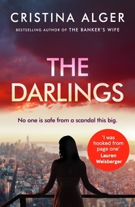 Cristina Alger - The Darlings - An absolutely gripping crime thriller that will leave you on the edge of your seat.