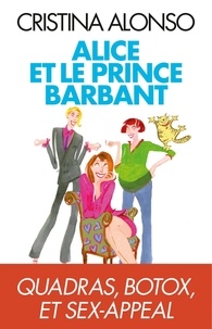 Cristina Alonso - Alice et le prince barbant - Quadras, botox et sex-appeal.