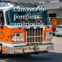 Cristina Berna et Eric Thomsen - Camions de pompiers américains.