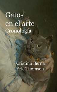 Cristina Berna et Eric Thomsen - Gatos en el arte Cronología.