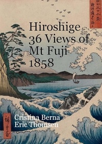  Cristina Berna et  Eric Thomsen - Hiroshige 36 Views of Mt Fuji 1858.