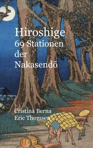 Cristina Berna et Eric Thomsen - Hiroshige 69 Stationen der Nakasendo.