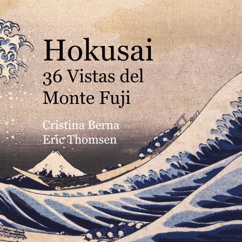 Cristina Berna et Eric Thomsen - Hokusai 36 Vistas del Monte Fuji.