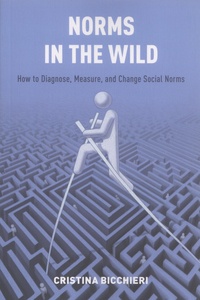 Cristina Bicchieri - Norms in the Wild - How to Diagnose, Measure, and Change Social Norms.