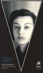 Cristina Campo - Si tu étais là - Lettres à Maria Zambrano (1961-75).