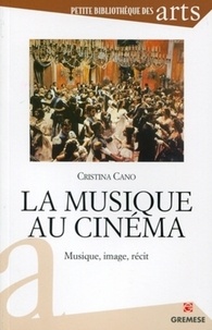 Cristina Cano - La musique au cinéma - Musique, image, récit.