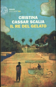 Cristina Cassar Scalia - Il re del gelato.