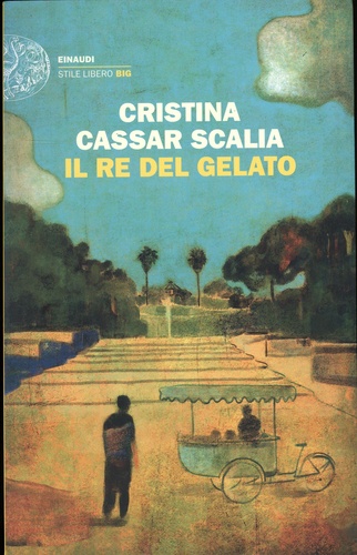 Cristina Cassar Scalia - Il re del gelato.