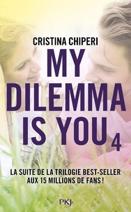 Cristina Chiperi - My dilemma is you Tome 4 : .