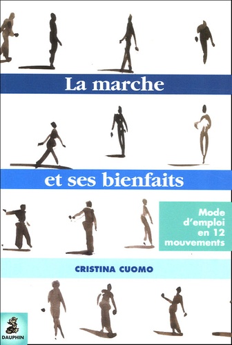 La Marche Et Ses Bienfaits Mode D Emploi En De Cristina Cuomo Livre Decitre