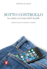 Sotto controllo. La salute ai tempi dell'e-health