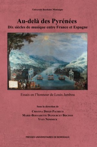 Au-delà des Pyrénées : Dix siècles de musique entre France et Espagne. Essais en l’honneur de Louis Jambou