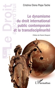 Cristina Elena Popa Tache - Le dynamisme du droit international public contemporain et la transdisciplinarité.
